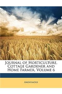 Journal of Horticulture, Cottage Gardener and Home Farmer, Volume 6