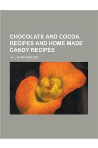 Chocolate and Cocoa Recipes and Home Made Candy Recipes