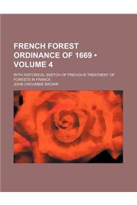 French Forest Ordinance of 1669 (Volume 4); With Historical Sketch of Previous Treatment of Forests in France