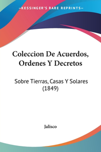 Coleccion De Acuerdos, Ordenes Y Decretos