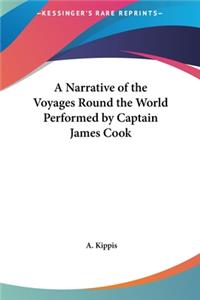 A Narrative of the Voyages Round the World Performed by Captain James Cook