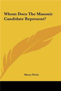 Whom Does the Masonic Candidate Represent?