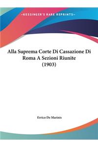 Alla Suprema Corte Di Cassazione Di Roma a Sezioni Riunite (1903)