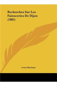 Recherches Sur Les Faienceries de Dijon (1885)