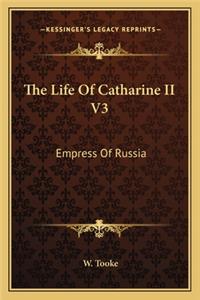 The Life Of Catharine II V3