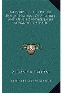 Memoirs of the Lives of Robert Haldane of Airthrey and of His Brother James Alexander Haldane