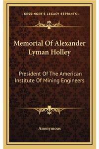 Memorial of Alexander Lyman Holley