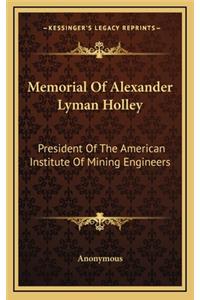 Memorial of Alexander Lyman Holley