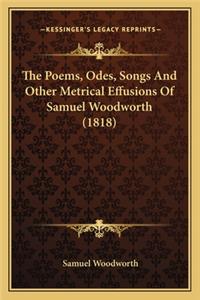 The Poems, Odes, Songs And Other Metrical Effusions Of Samuel Woodworth (1818)