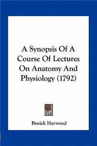 Synopsis of a Course of Lectures on Anatomy and Physiology (1792)