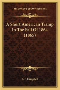 Short American Tramp in the Fall of 1864 (1865) a Short American Tramp in the Fall of 1864 (1865)