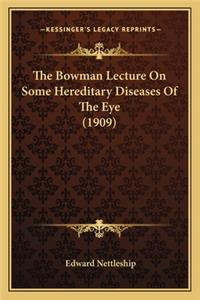 The Bowman Lecture On Some Hereditary Diseases Of The Eye (1909)