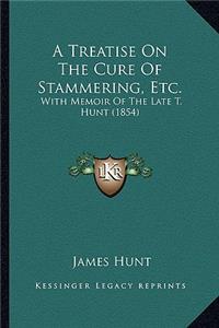 A Treatise On The Cure Of Stammering, Etc.