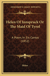 Helen of Innspruck or the Maid of Tyrol