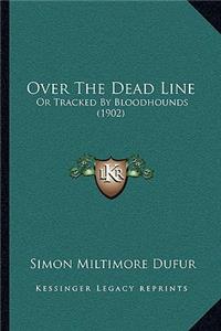 Over The Dead Line