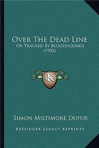 Over the Dead Line