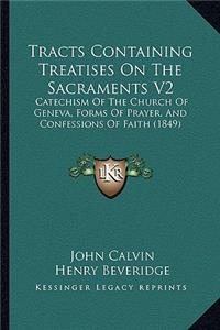 Tracts Containing Treatises On The Sacraments V2