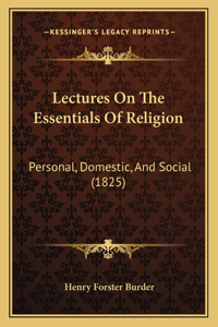 Lectures On The Essentials Of Religion