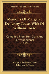 Memoirs Of Margaret De Jersey Toase, Wife Of William Toase