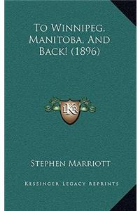 To Winnipeg, Manitoba, And Back! (1896)
