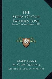 Story Of Our Father's Love