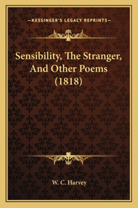 Sensibility, The Stranger, And Other Poems (1818)