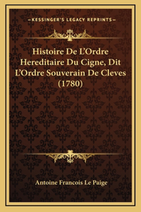 Histoire De L'Ordre Hereditaire Du Cigne, Dit L'Ordre Souverain De Cleves (1780)
