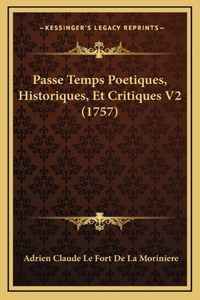 Passe Temps Poetiques, Historiques, Et Critiques V2 (1757)