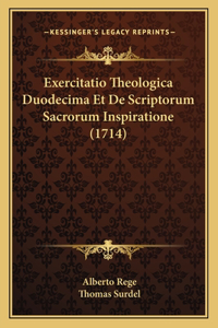 Exercitatio Theologica Duodecima Et De Scriptorum Sacrorum Inspiratione (1714)