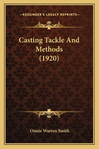 Casting Tackle And Methods (1920)