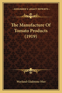 Manufacture Of Tomato Products (1919)