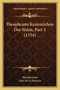 Theophrasts Kennzeichen Der Sitten, Part 2 (1754)