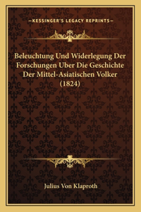 Beleuchtung Und Widerlegung Der Forschungen Uber Die Geschichte Der Mittel-Asiatischen Volker (1824)