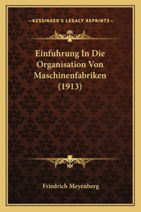 Einfuhrung In Die Organisation Von Maschinenfabriken (1913)