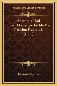 Anatomie Und Entwicklungsgeschichte Der Neritina Fluviatilis (1857)