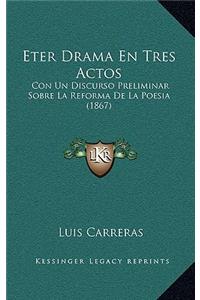 Eter Drama En Tres Actos