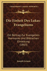 Die Einheit Des Lukas-Evangeliums
