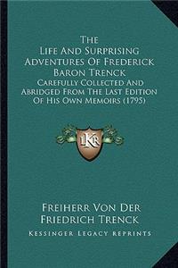 The Life And Surprising Adventures Of Frederick Baron Trenck