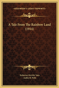 A Tale From The Rainbow Land (1914)