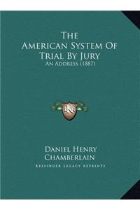 The American System Of Trial By Jury