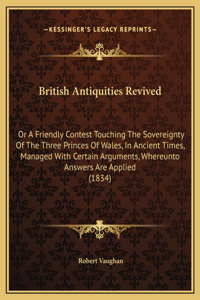 British Antiquities Revived