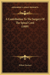 A Contribution To The Surgery Of The Spinal Cord (1889)