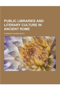 Public Libraries and Literary Culture in Ancient Rome