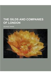 The Gilds and Companies of London