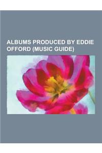 Albums Produced by Eddie Offord (Music Guide)