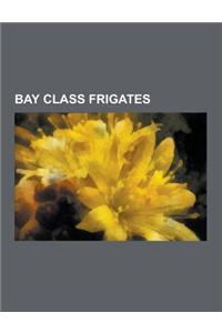 Bay Class Frigates: Bay Class Frigate, HMS Alert (K647), HMS Bigbury Bay (K606), HMS Burghead Bay (K622), HMS Cardigan Bay (K630), HMS Car