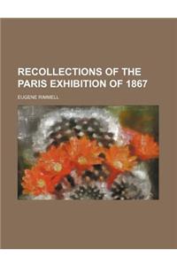 Recollections of the Paris Exhibition of 1867