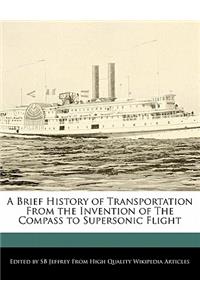 A Brief History of Transportation from the Invention of the Compass to Supersonic Flight