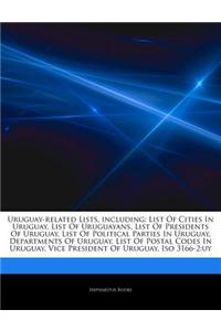 Articles on Uruguay-Related Lists, Including: List of Cities in Uruguay, List of Uruguayans, List of Presidents of Uruguay, List of Political Parties