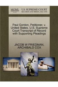 Paul Gordon, Petitioner, V. United States. U.S. Supreme Court Transcript of Record with Supporting Pleadings